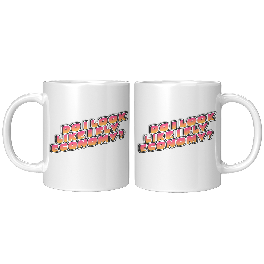 Do_I_Look_Like_I_Fly_Economy_Coffee_Mug_11oz_White_FrontBack_Mockup.png