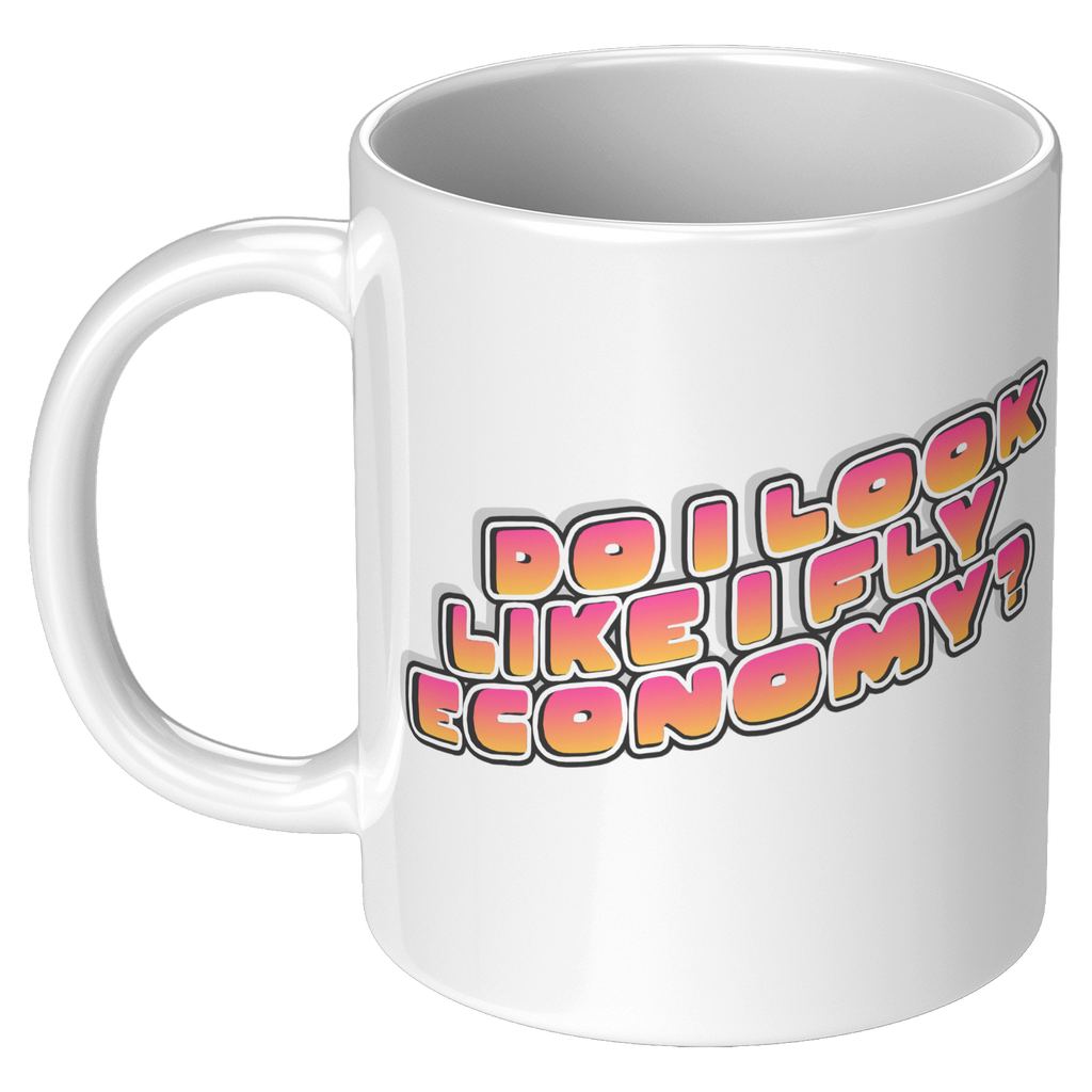 Do_I_Look_Like_I_Fly_Economy_Coffee_Mug_11oz_White_LH_Mockup.png