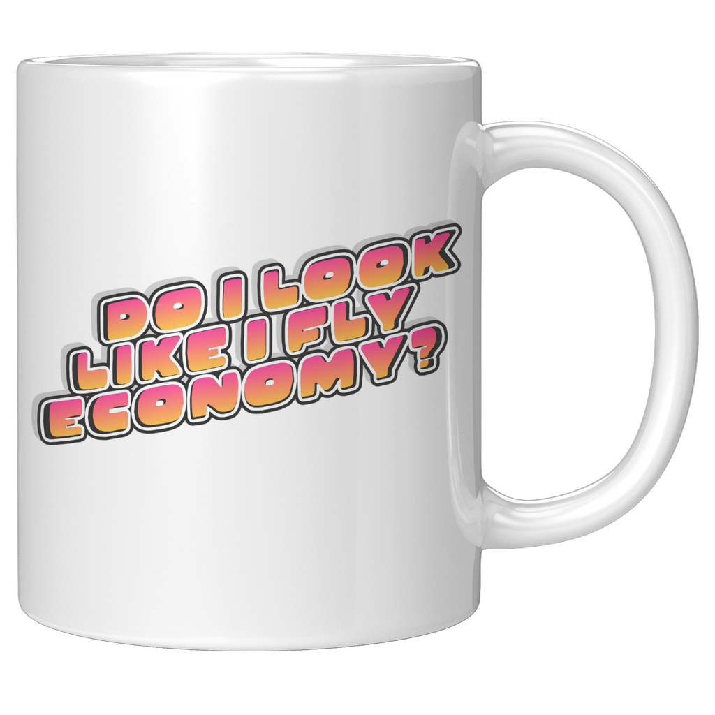 Do_I_Look_Like_I_Fly_Economy_Coffee_Mug_11oz_White_RH_Mockup.png