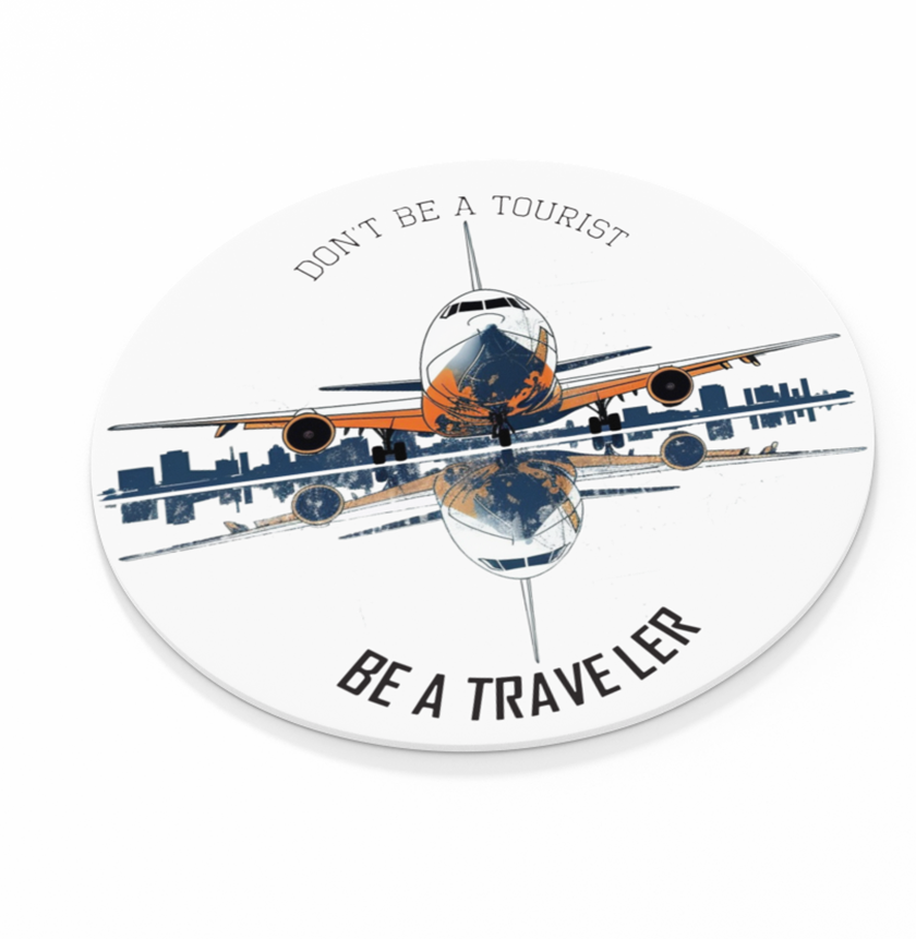 Don't Be A Tourist Be A Traveler -  Round Sandstone Coaster