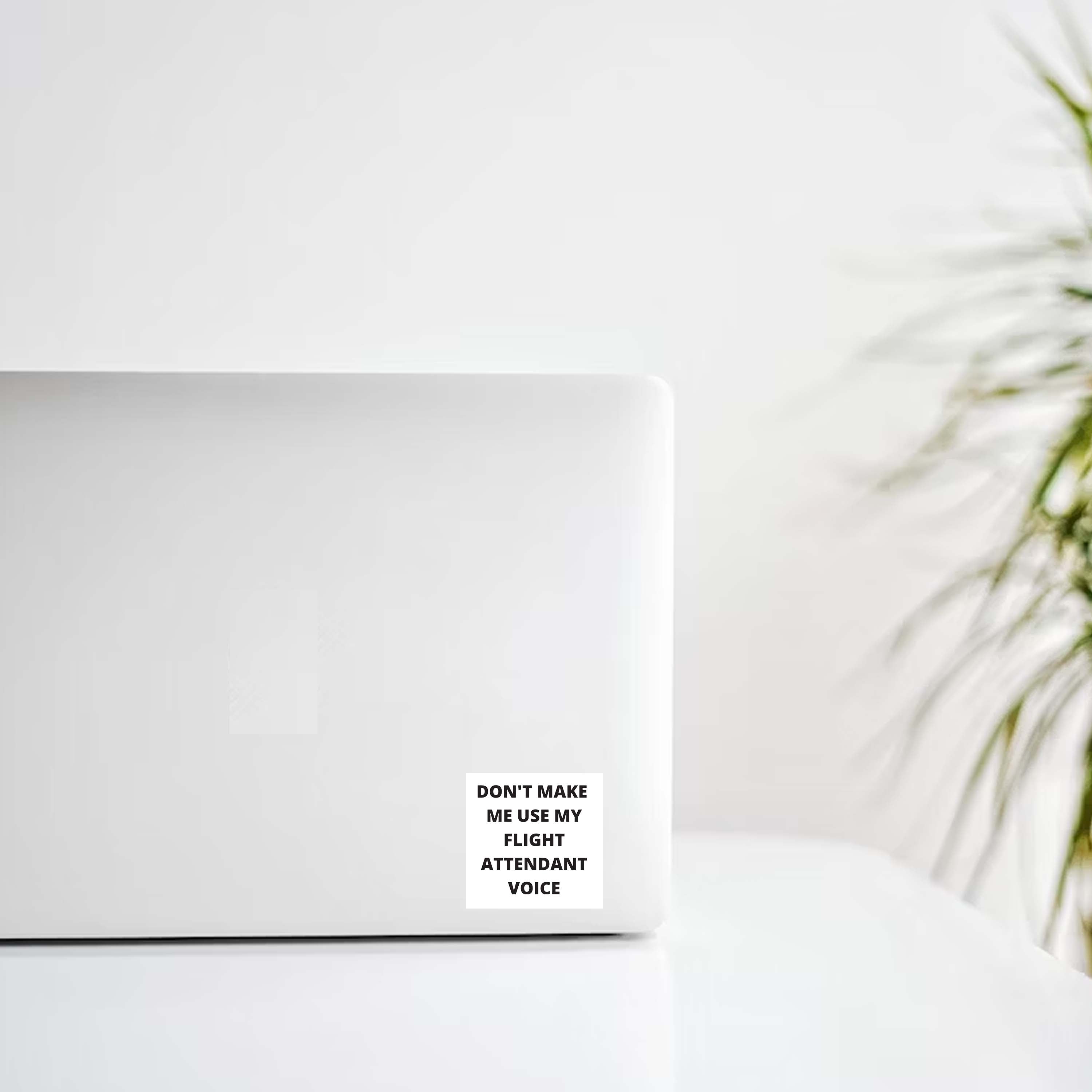 "Don't Make Me Use My Flight Attendant Voice" Decal Stickers