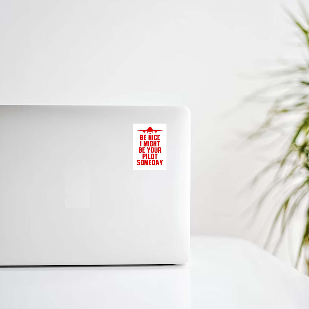 Be Nice I Might Be Your Pilot Someday Decal Stickers