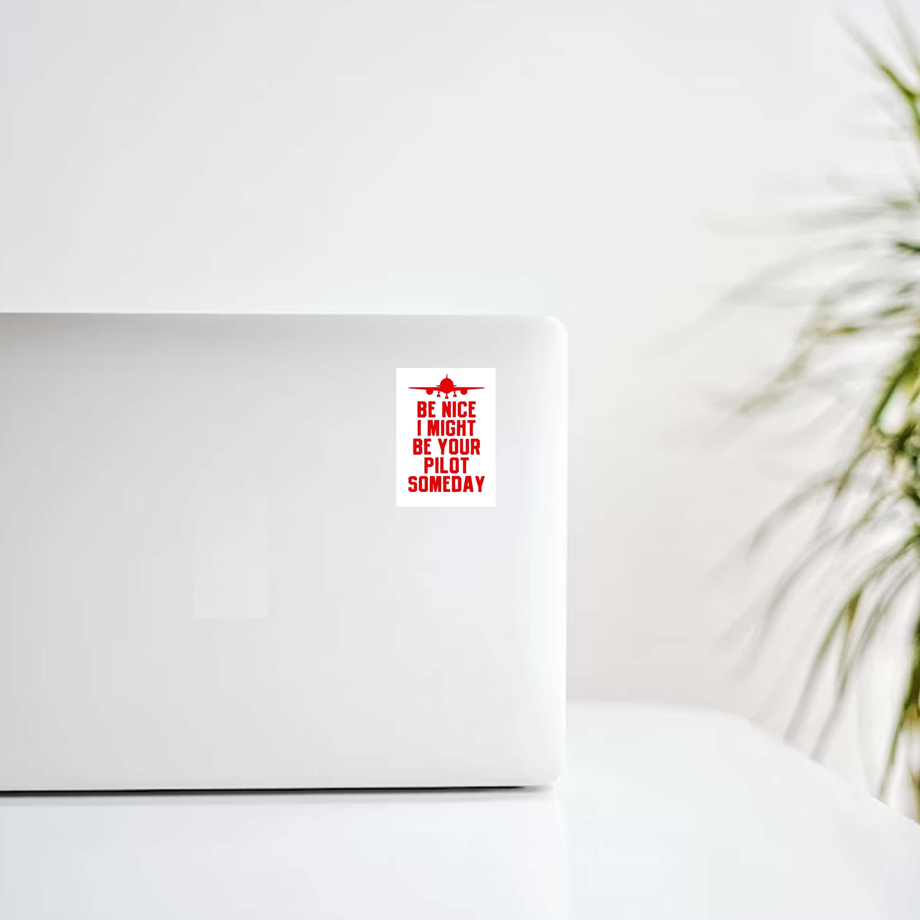 Be Nice I Might Be Your Pilot Someday Decal Stickers