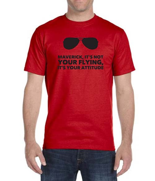 "Maverick, It's Not Your Flying, It's Your Attitude" T-Shirt