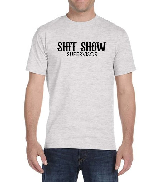 Sh!t Show Supervisor T-Shirt