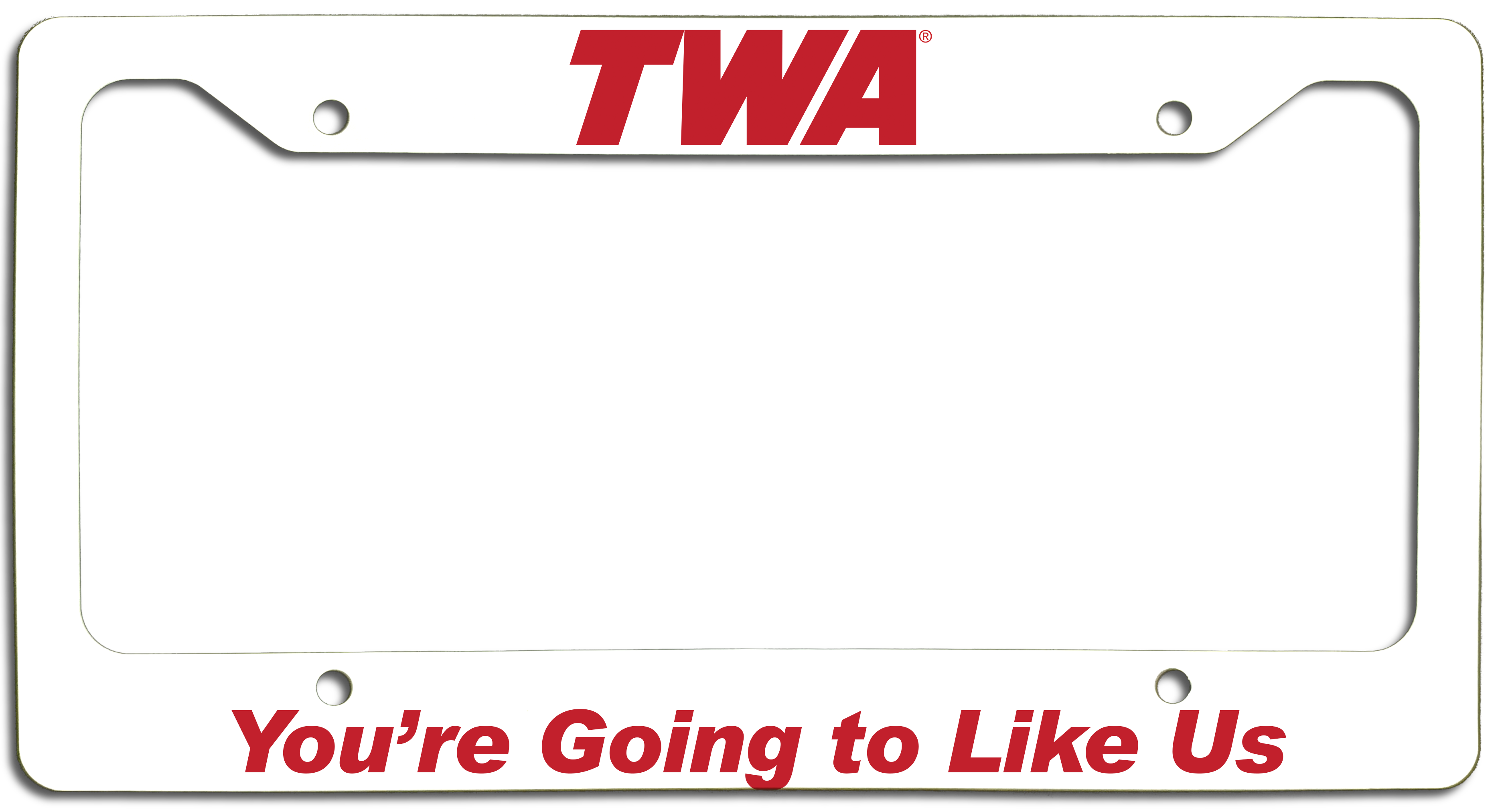 TWA - You're Going to Like Us - License Plate Frame
