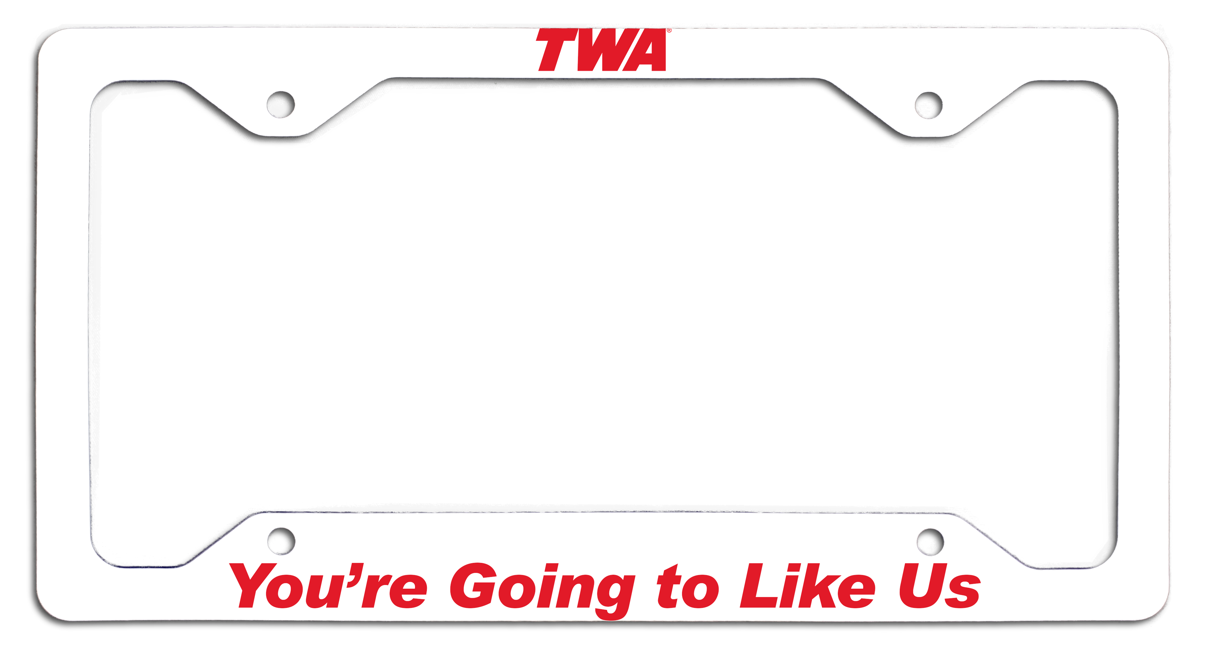 TWA - You're Going to Like Us - License Plate Frame